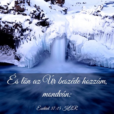 Picture 03 - Ezékiel 37:15 KAR - És lõn az Úr beszéde hozzám, - Bible Verse Picture