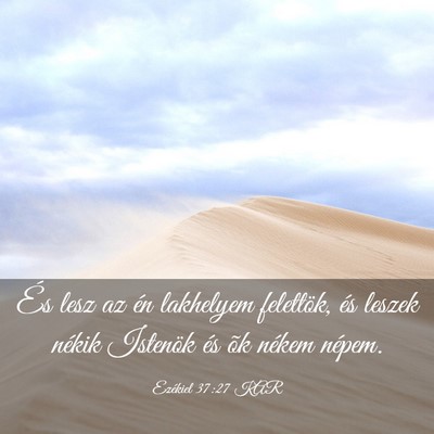 Picture 03 - Ezékiel 37:27 KAR - És lesz az én lakhelyem felettök, és leszek - Bible Verse Picture