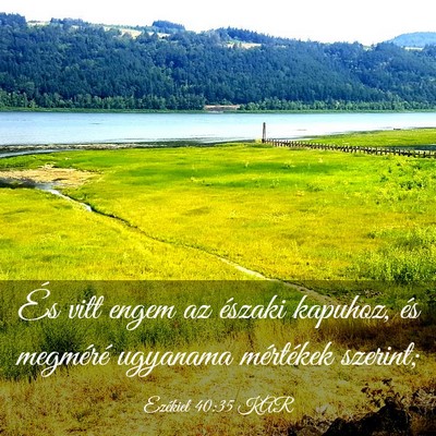Picture 03 - Ezékiel 40:35 KAR - És vitt engem az északi kapuhoz, és megméré - Bible Verse Picture