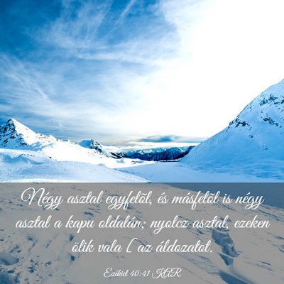 Picture 03 - Ezékiel 40:41 KAR - Négy asztal egyfelõl, és másfelõl is négy - Bible Verse Picture
