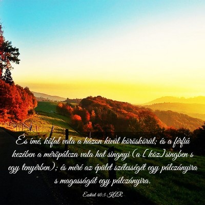 Picture 03 - Ezékiel 40:5 KAR - És ímé, kõfal vala a házon kivül - Bible Verse Picture