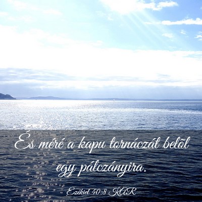 Picture 03 - Ezékiel 40:8 KAR - És méré a kapu tornáczát belõl egy - Bible Verse Picture