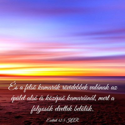 Picture 03 - Ezékiel 42:5 KAR - És a felsõ kamarák rövidebbek valának az - Bible Verse Picture