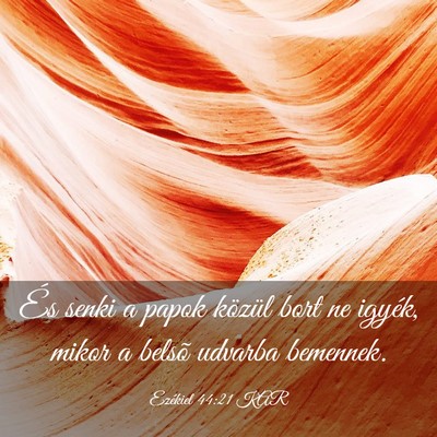 Picture 03 - Ezékiel 44:21 KAR - És senki a papok közül bort ne igyék, mikor a - Bible Verse Picture
