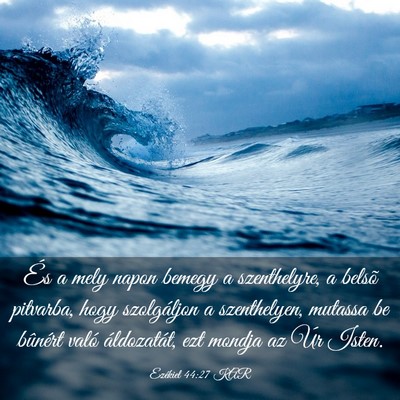 Picture 03 - Ezékiel 44:27 KAR - És a mely napon bemegy a szenthelyre, a belsõ - Bible Verse Picture