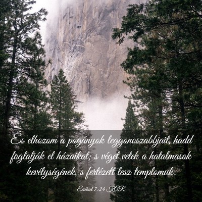 Picture 03 - Ezékiel 7:24 KAR - És elhozom a pogányok leggonoszabbjait, hadd - Bible Verse Picture