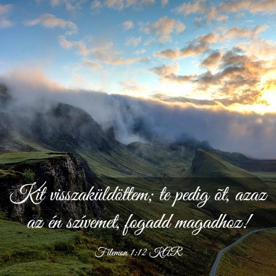 Picture 03 - Filemon 1:12 KAR - Kit visszaküldöttem; te pedig õt, azaz az én - Bible Verse Picture