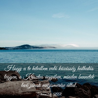 Picture 03 - Filemon 1:6 KAR - Hogy a te hitedben való közösség hathatós - Bible Verse Picture