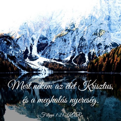 Picture 03 - Filippi 1:21 KAR - Mert nékem az élet Krisztus, és a meghalás - Bible Verse Picture