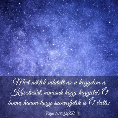 Picture 03 - Filippi 1:29 KAR - Mert néktek adatott az a kegyelem a - Bible Verse Picture