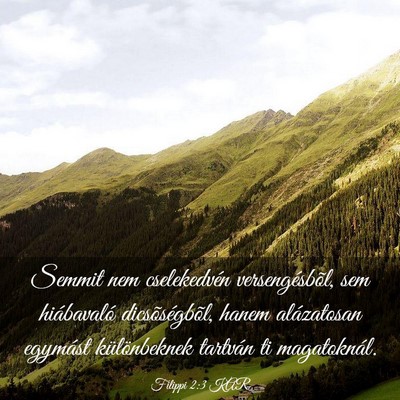 Picture 03 - Filippi 2:3 KAR - Semmit nem cselekedvén versengésbõl, sem - Bible Verse Picture