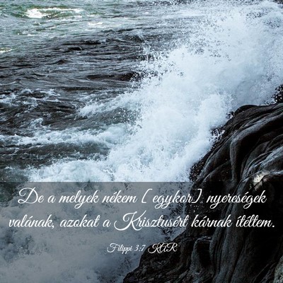 Picture 03 - Filippi 3:7 KAR - De a melyek nékem [egykor] nyereségek valának, - Bible Verse Picture