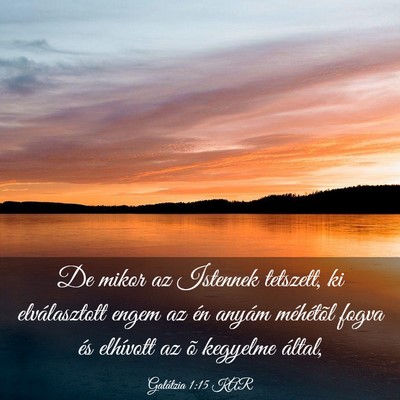 Picture 03 - Galátzia 1:15 KAR - De mikor az Istennek tetszett, ki elválasztott - Bible Verse Picture