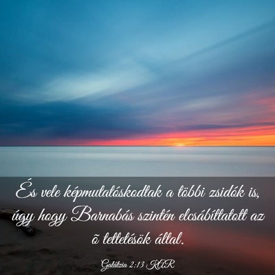 Picture 03 - Galátzia 2:13 KAR - És vele képmutatóskodtak a többi zsidók is, - Bible Verse Picture
