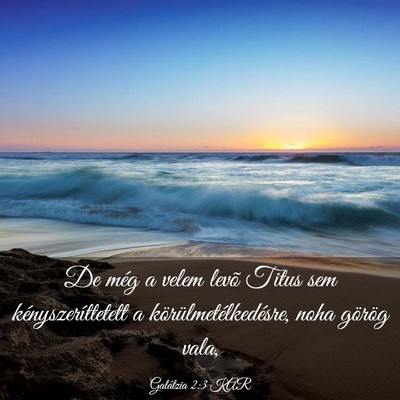 Picture 03 - Galátzia 2:3 KAR - De még a velem levõ Titus sem - Bible Verse Picture