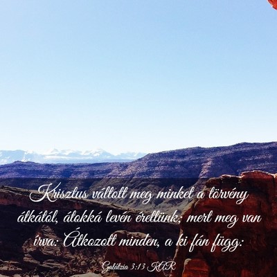 Picture 03 - Galátzia 3:13 KAR - Krisztus váltott meg minket a törvény - Bible Verse Picture