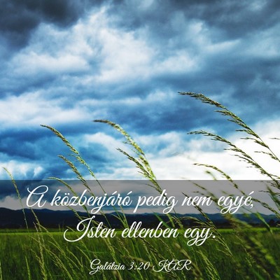 Picture 03 - Galátzia 3:20 KAR - A közbenjáró pedig nem egyé, Isten ellenben - Bible Verse Picture