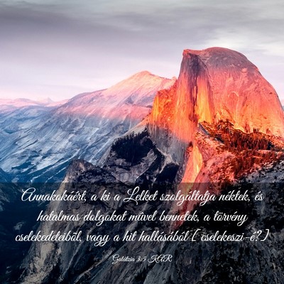 Picture 03 - Galátzia 3:5 KAR - Annakokáért, a ki a Lelket szolgáltatja - Bible Verse Picture