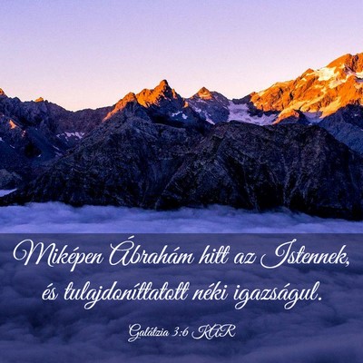 Picture 03 - Galátzia 3:6 KAR - Miképen Ábrahám hitt az Istennek, és - Bible Verse Picture