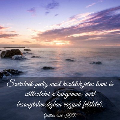 Picture 03 - Galátzia 4:20 KAR - Szeretnék pedig most köztetek jelen lenni és - Bible Verse Picture