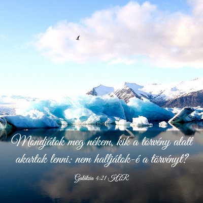 Picture 03 - Galátzia 4:21 KAR - Mondjátok meg nékem, kik a törvény alatt - Bible Verse Picture