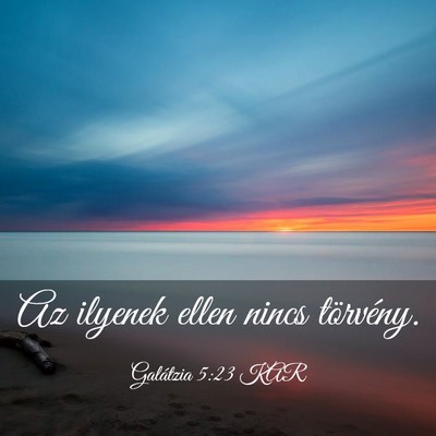 Picture 03 - Galátzia 5:23 KAR - Az ilyenek ellen nincs - Bible Verse Picture