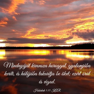 Picture 03 - Habakuk 1:15 KAR - Mindnyáját kivonsza horoggal, gyalomjába - Bible Verse Picture