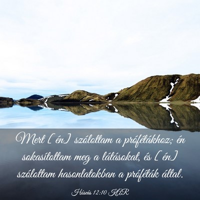 Picture 03 - Hóseás 12:10 KAR - Mert [én] szólottam a prófétákhoz; én - Bible Verse Picture