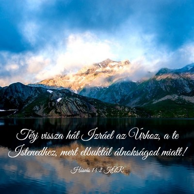 Picture 03 - Hóseás 14:2 KAR - Térj vissza hát Izráel az Úrhoz, a te - Bible Verse Picture