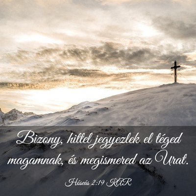 Picture 03 - Hóseás 2:19 KAR - Bizony, hittel jegyezlek el téged magamnak, és - Bible Verse Picture