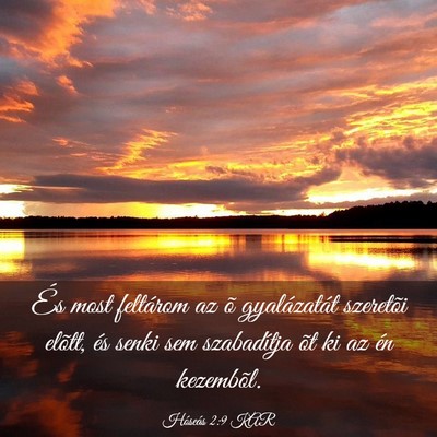 Picture 03 - Hóseás 2:9 KAR - És most feltárom az õ gyalázatát szeretõi - Bible Verse Picture