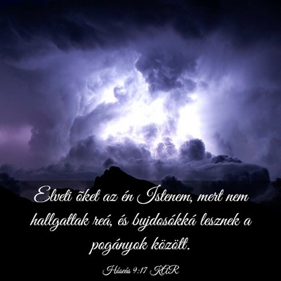 Picture 03 - Hóseás 9:17 KAR - Elveti õket az én Istenem, mert nem hallgattak - Bible Verse Picture