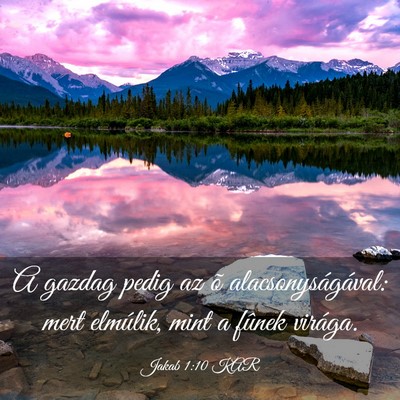 Picture 03 - Jakab 1:10 KAR - A gazdag pedig az õ alacsonyságával: mert - Bible Verse Picture