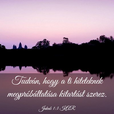 Picture 03 - Jakab 1:3 KAR - Tudván, hogy a ti hiteteknek megpróbáltatása - Bible Verse Picture