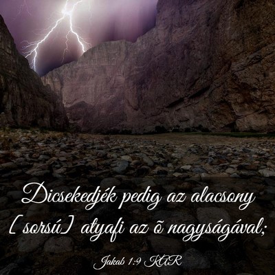 Picture 03 - Jakab 1:9 KAR - Dicsekedjék pedig az alacsony [sorsú] atyafi az - Bible Verse Picture