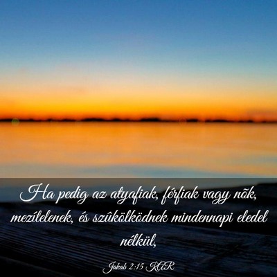 Picture 03 - Jakab 2:15 KAR - Ha pedig az atyafiak, férfiak vagy nõk, - Bible Verse Picture