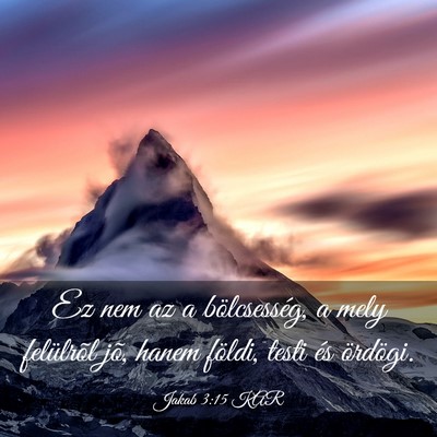Picture 03 - Jakab 3:15 KAR - Ez nem az a bölcsesség, a mely felülrõl jõ, - Bible Verse Picture