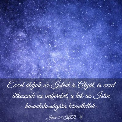 Picture 03 - Jakab 3:9 KAR - Ezzel áldjuk az Istent és Atyát, és ezzel - Bible Verse Picture