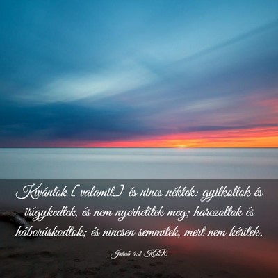 Picture 03 - Jakab 4:2 KAR - Kívántok [valamit,] és nincs néktek: - Bible Verse Picture