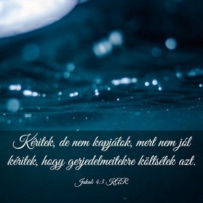 Picture 03 - Jakab 4:3 KAR - Kéritek, de nem kapjátok, mert nem jól - Bible Verse Picture
