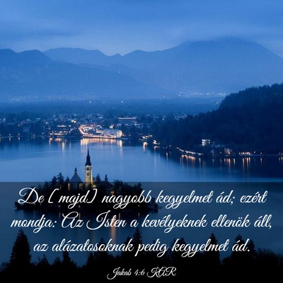 Picture 03 - Jakab 4:6 KAR - De [majd] nagyobb kegyelmet ád; ezért mondja: - Bible Verse Picture