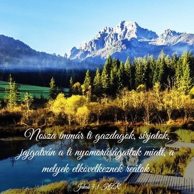 Picture 03 - Jakab 5:1 KAR - Nosza immár ti gazdagok, sírjatok, jajgatván a - Bible Verse Picture