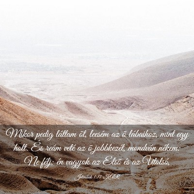 Picture 03 - Jelenések 1:17 KAR - Mikor pedig láttam õt, leesém az õ lábaihoz, - Bible Verse Picture