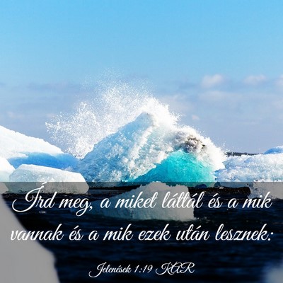 Picture 03 - Jelenések 1:19 KAR - Írd meg, a miket láttál és a mik vannak és a - Bible Verse Picture