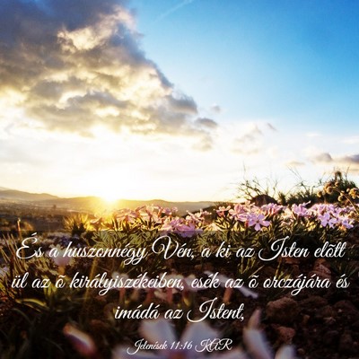 Picture 03 - Jelenések 11:16 KAR - És a huszonnégy Vén, a ki az Isten elõtt ül - Bible Verse Picture