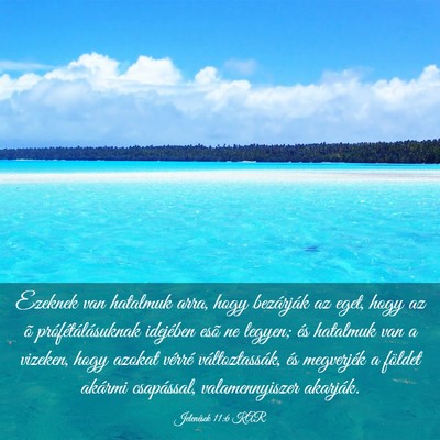 Picture 03 - Jelenések 11:6 KAR - Ezeknek van hatalmuk arra, hogy bezárják az - Bible Verse Picture