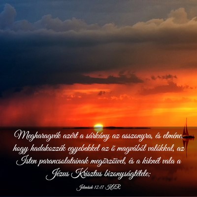 Picture 03 - Jelenések 12:17 KAR - Megharagvék azért a sárkány az asszonyra, és - Bible Verse Picture