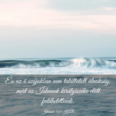Picture 03 - Jelenések 14:5 KAR - És az õ szájokban nem találtatott álnokság; - Bible Verse Picture