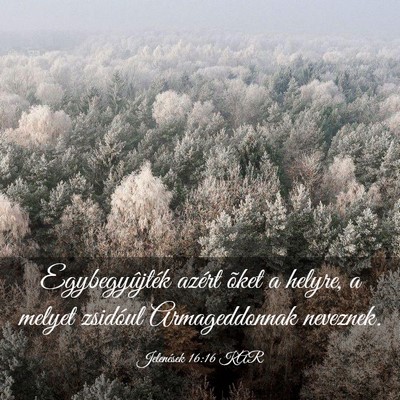 Picture 03 - Jelenések 16:16 KAR - Egybegyûjték azért õket a helyre, a melyet - Bible Verse Picture