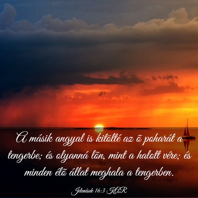 Picture 03 - Jelenések 16:3 KAR - A másik angyal is kitölté az õ poharát a - Bible Verse Picture
